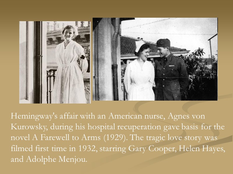 Hemingway's affair with an American nurse, Agnes von Kurowsky, during his hospital recuperation gave